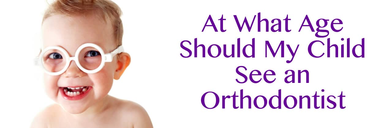At What Age Should My Child See an Orthodontist?