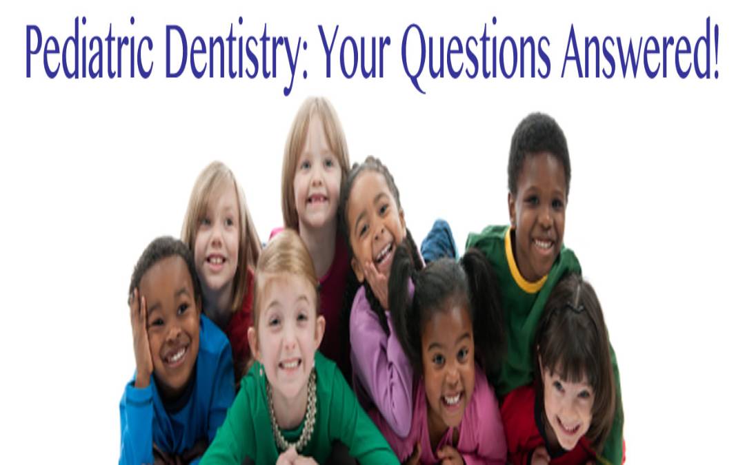 Pediatric Dentistry: Your Questions Answered!